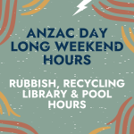 ANZAC DAY HOURS: RUBBISH, RECYCLING, LIBRARY AND POOL COMPLEX