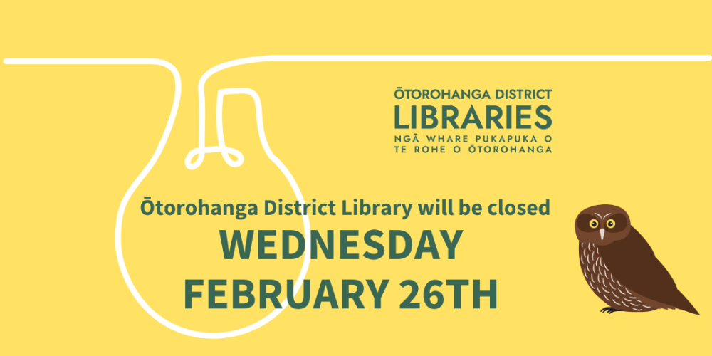 Ōtorohanga District Library will be CLOSED Wednesday 26 February 2025